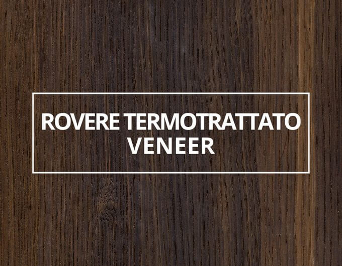 Rovere Termotrattato Veneer