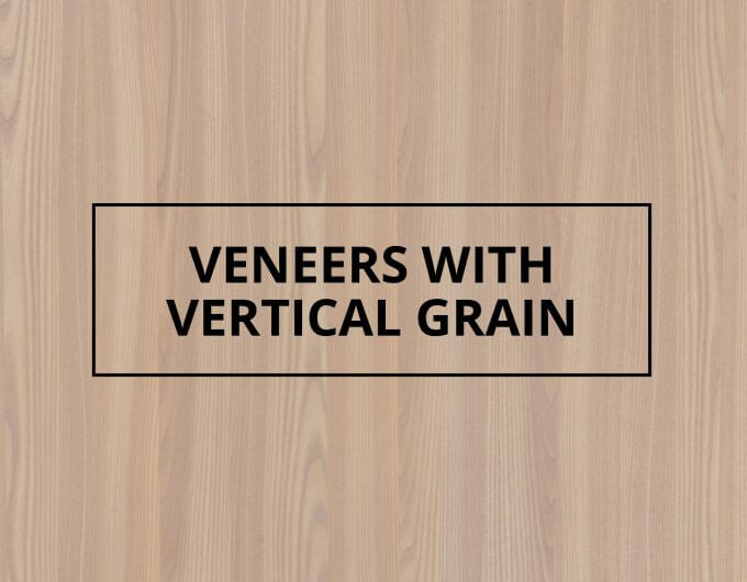 Veneers With Vertical Grain