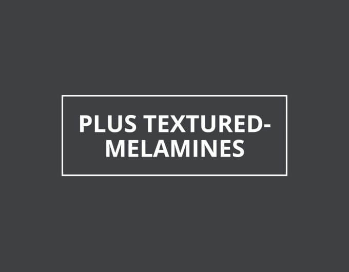 Plus Textured-Melamines